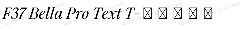 F37 Bella Pro Text T字体转换